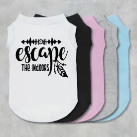 Escape The Indoors Pet Shirt