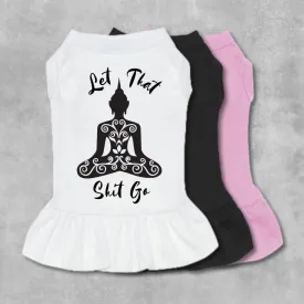 Let That Shit Go Pet Dress